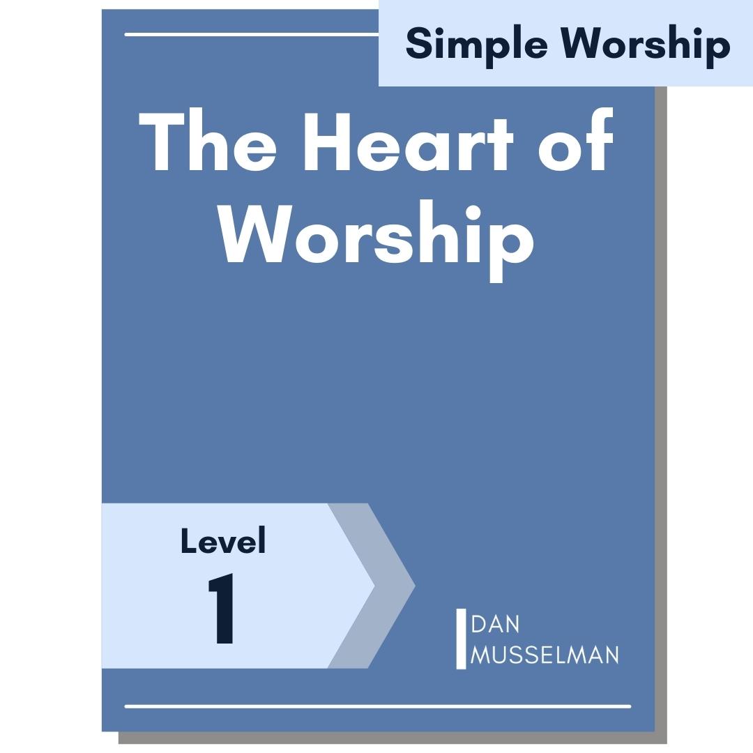The Heart of Worship (Simple Worship) – Dan Musselman