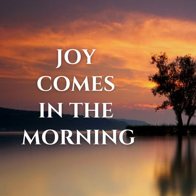 Joy Comes in the Morning / Calm Piano Inspired by Psalm 30