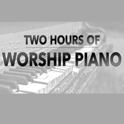 Two Hours of Worship Piano