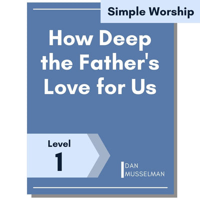 How Deep the Father's Love for Us (Simple Worship)