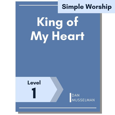 King of My Heart (Simple Worship)