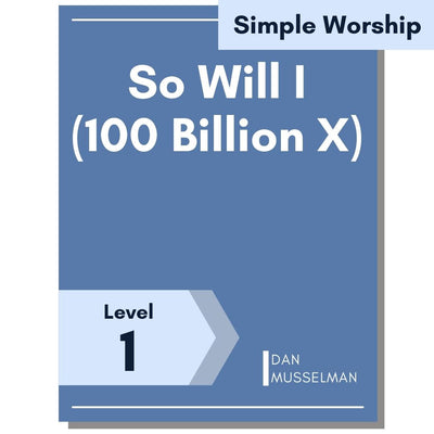 So Will I (100 Billion X) (Simple Worship)